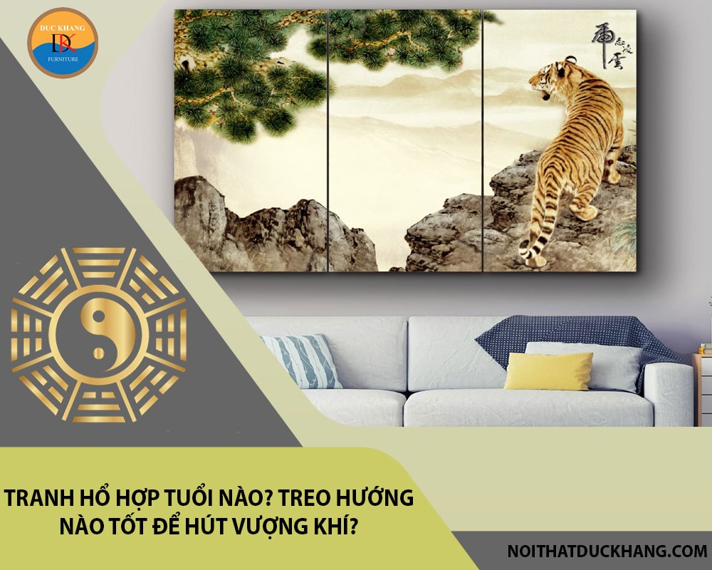 Tranh Hổ hợp tuổi nào? Treo hướng nào tốt để hút vượng khí?