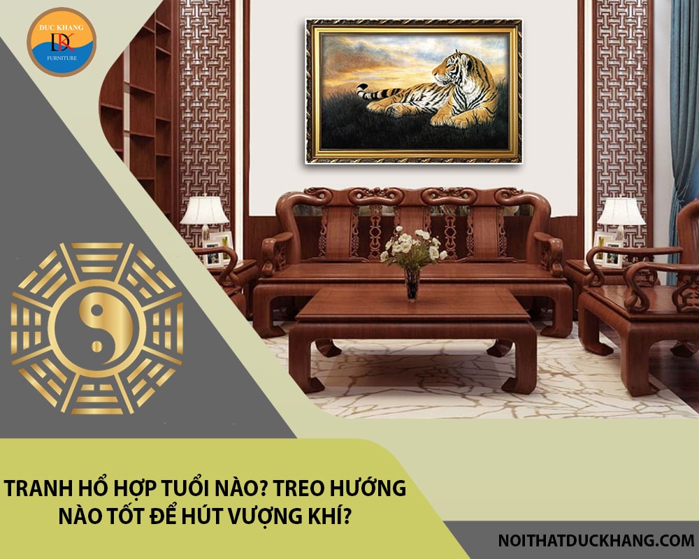 Tranh Hổ hợp tuổi nào? Treo hướng nào tốt để hút vượng khí?