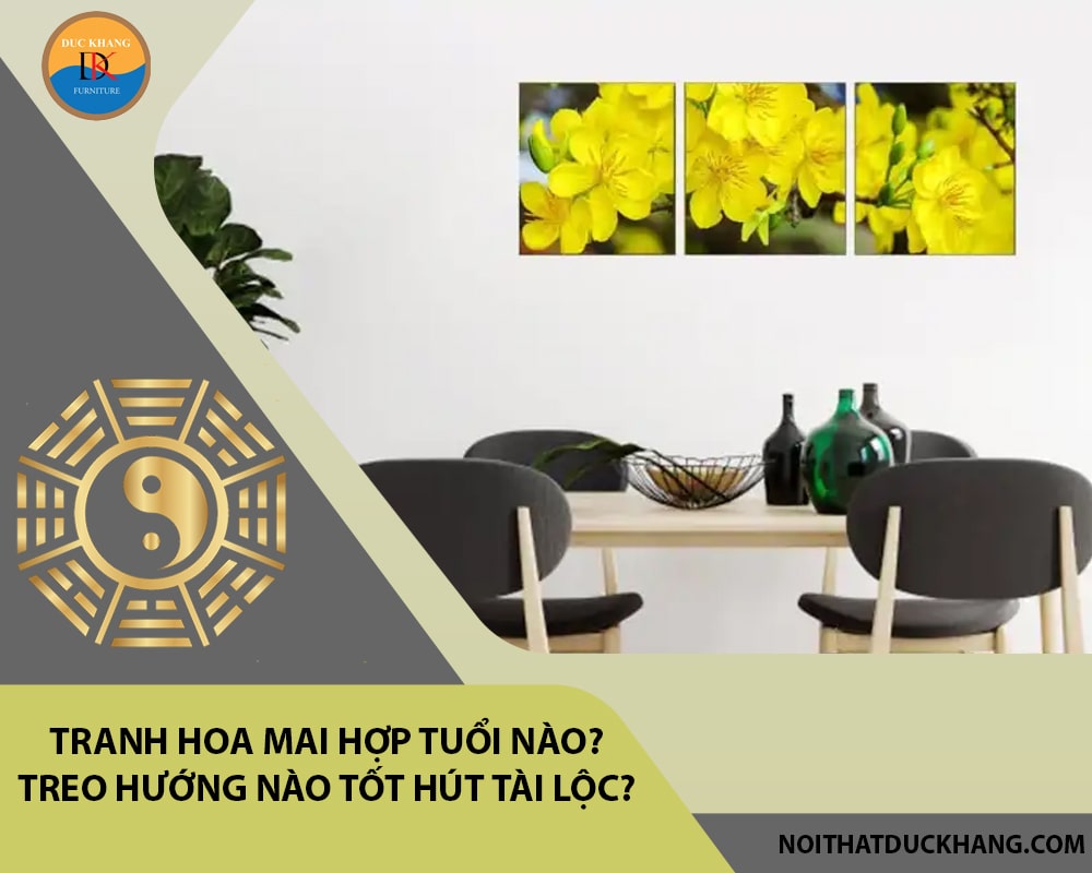 Tranh hoa mai hợp tuổi nào? Treo hướng nào tốt hút tài lộc? Tranh hoa mai hợp tuổi nào? Treo hướng nào tốt hút tài lộc?