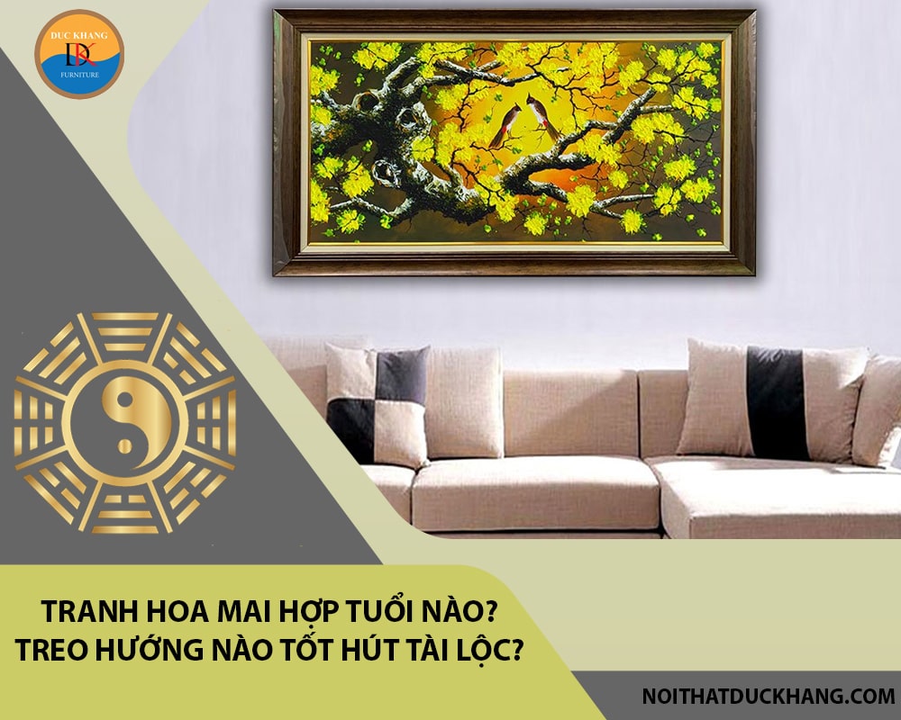 Tranh hoa mai hợp tuổi nào? Treo hướng nào tốt hút tài lộc? Tranh hoa mai hợp tuổi nào? Treo hướng nào tốt hút tài lộc?