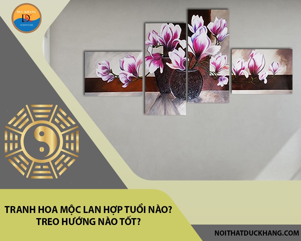 Tranh hoa mộc lan hợp tuổi nào? Treo hướng nào tốt?