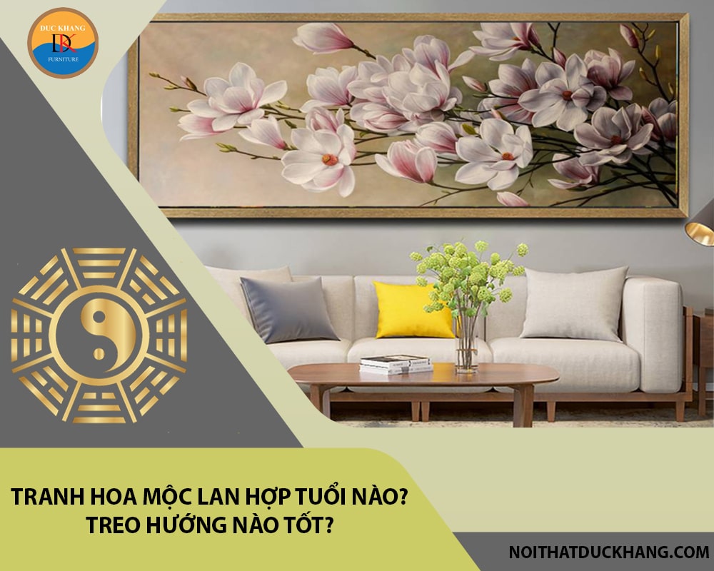 Tranh hoa mộc lan hợp tuổi nào? Treo hướng nào tốt?