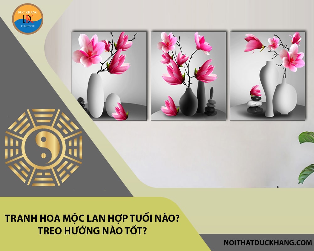 Tranh hoa mộc lan hợp tuổi nào? Treo hướng nào tốt?