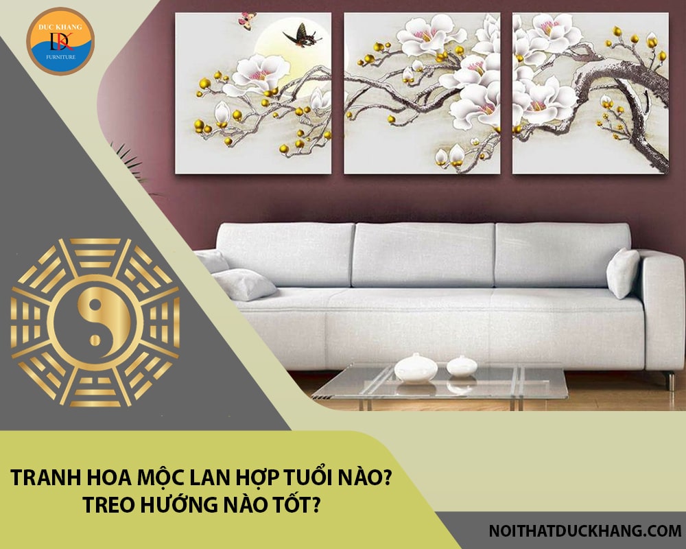 Tranh hoa mộc lan hợp tuổi nào? Treo hướng nào tốt?