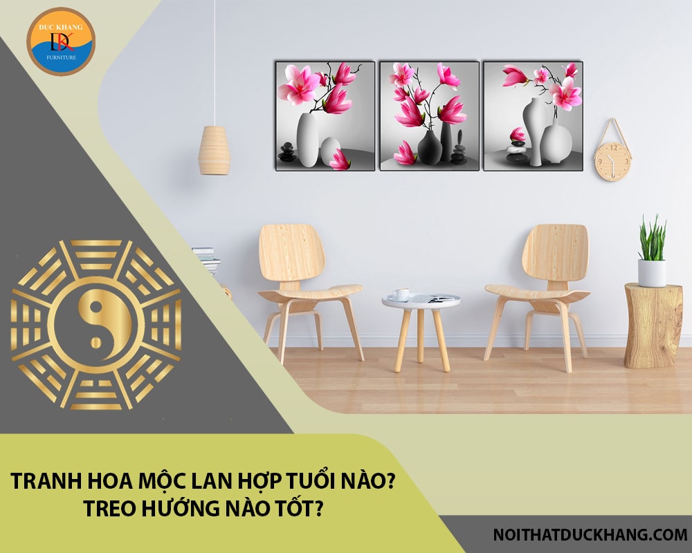 Tranh hoa mộc lan hợp tuổi nào? Treo hướng nào tốt?