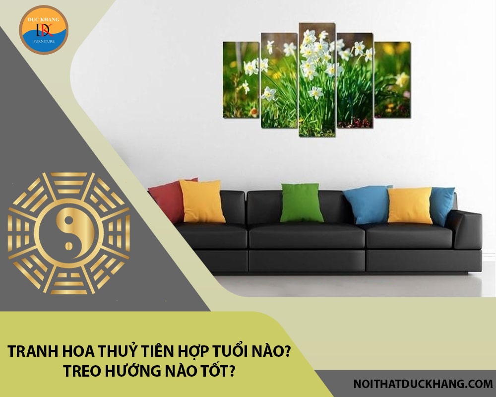 Tranh hoa thuỷ tiên hợp tuổi nào? Treo hướng nào tốt?