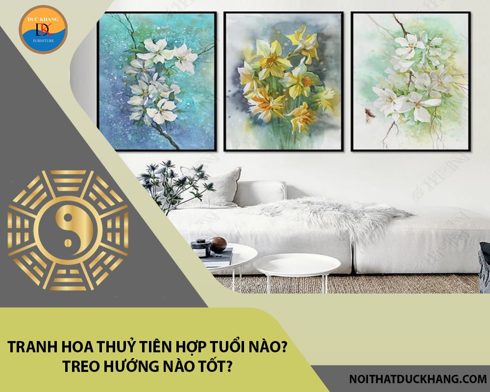 Tranh hoa thuỷ tiên hợp tuổi nào? Treo hướng nào tốt?