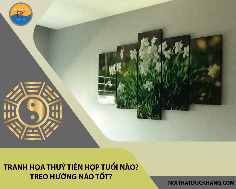 Tranh hoa thuỷ tiên hợp tuổi nào? Treo hướng nào tốt?