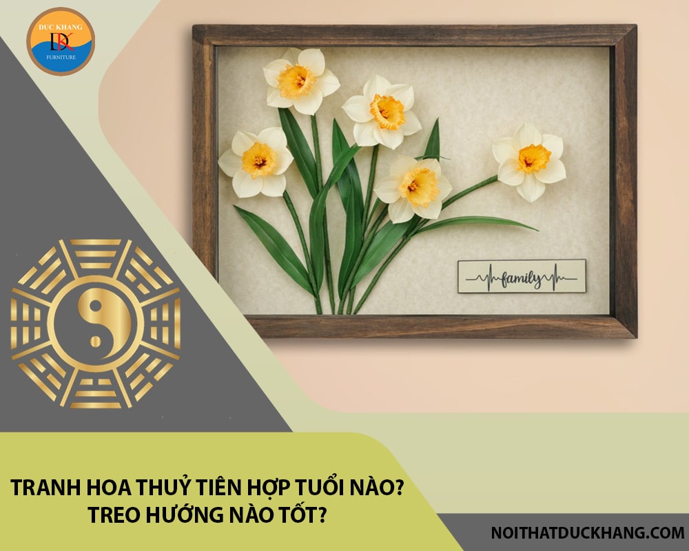 Tranh hoa thuỷ tiên hợp tuổi nào? Treo hướng nào tốt?