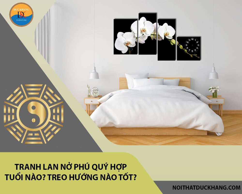 Tranh lan nở phú quý hợp tuổi nào? Treo hướng nào tốt?