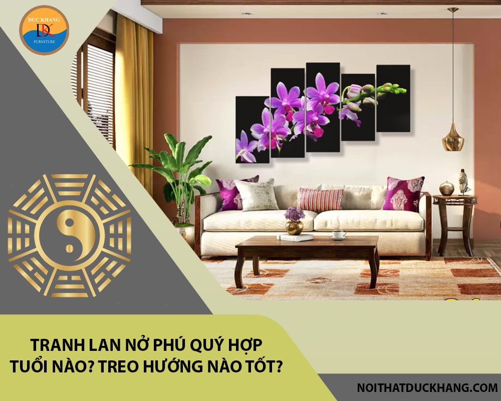 Tranh lan nở phú quý hợp tuổi nào? Treo hướng nào tốt?