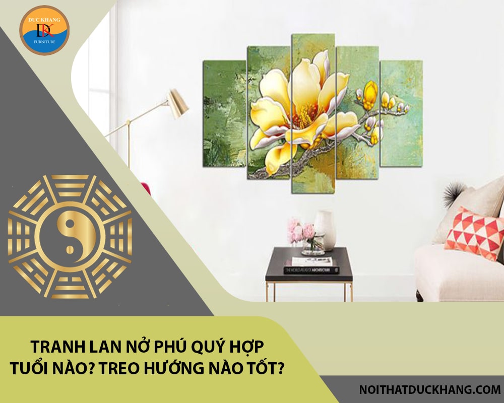 Tranh lan nở phú quý hợp tuổi nào? Treo hướng nào tốt?