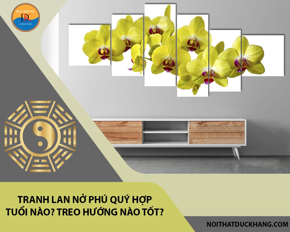 Tranh lan nở phú quý hợp tuổi nào? Treo hướng nào tốt?