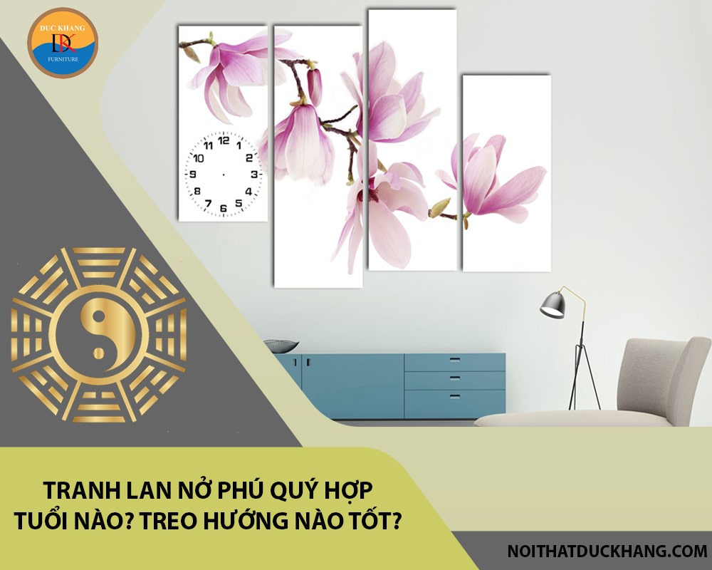 Tranh lan nở phú quý hợp tuổi nào? Treo hướng nào tốt?