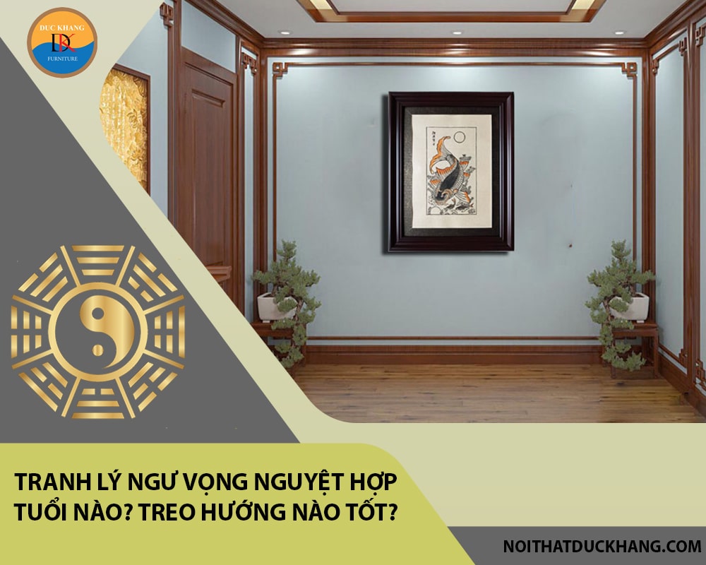 Tranh lý ngư vọng nguyệt hợp tuổi nào? Treo hướng nào tốt?