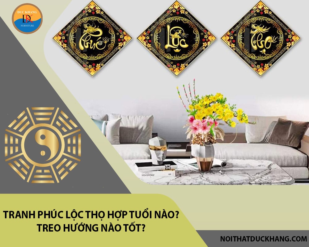 Tranh Phúc Lộc Thọ hợp tuổi nào? Treo hướng nào tốt?