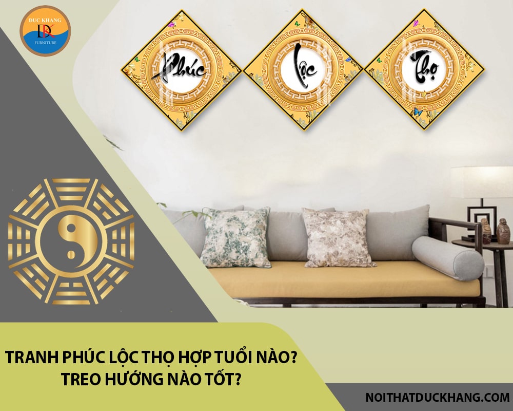 Tranh Phúc Lộc Thọ hợp tuổi nào? Treo hướng nào tốt?