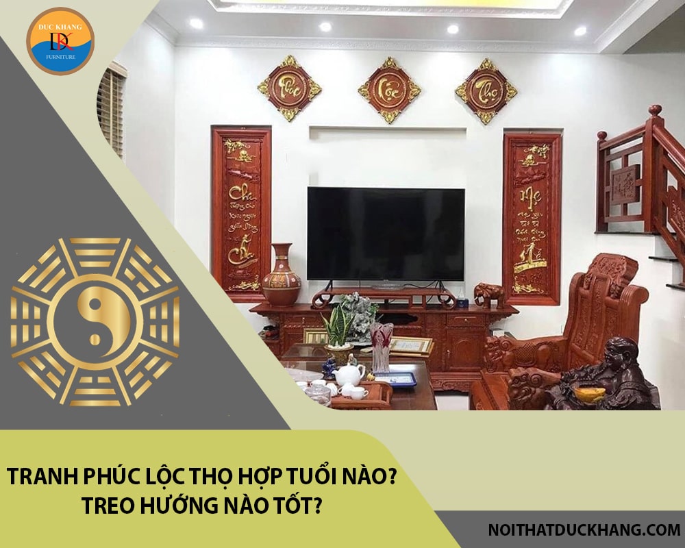 Tranh Phúc Lộc Thọ hợp tuổi nào? Treo hướng nào tốt?