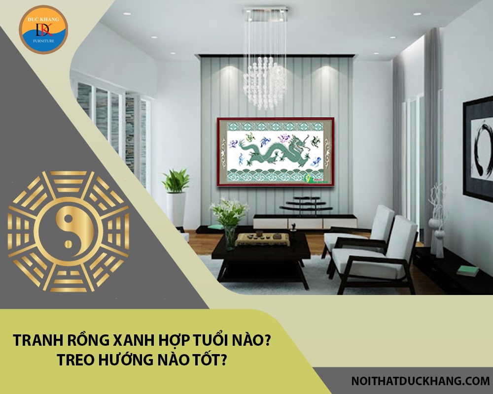 Tranh rồng xanh hợp tuổi nào? Treo hướng nào tốt?