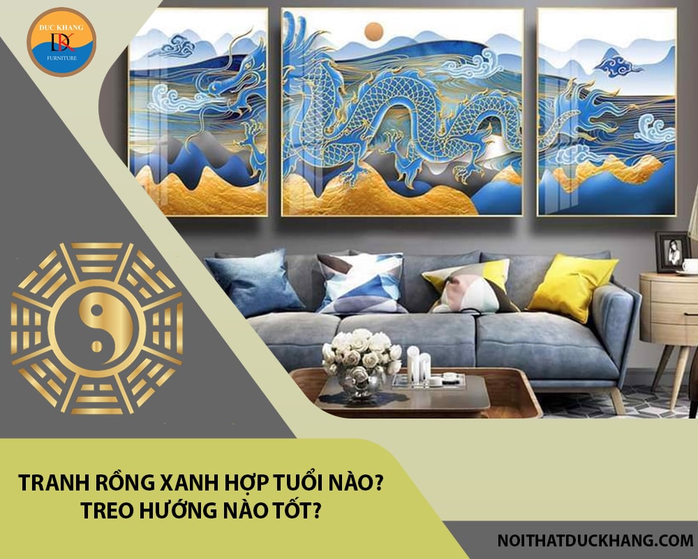 Tranh rồng xanh hợp tuổi nào? Treo hướng nào tốt?