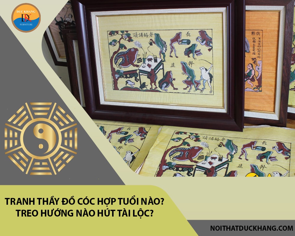 Tranh thầy đồ cóc hợp tuổi nào? Treo hướng nào hút tài lộc?