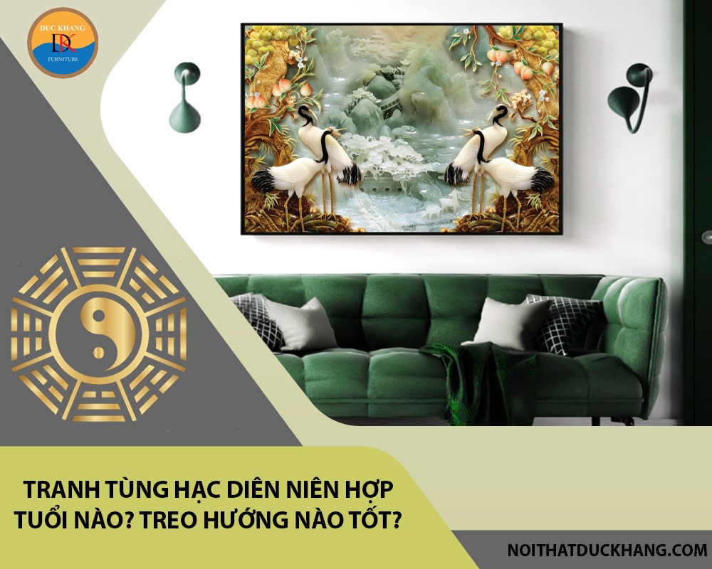 Tranh tùng hạc diên niên hợp tuổi nào? Treo hướng nào tốt?