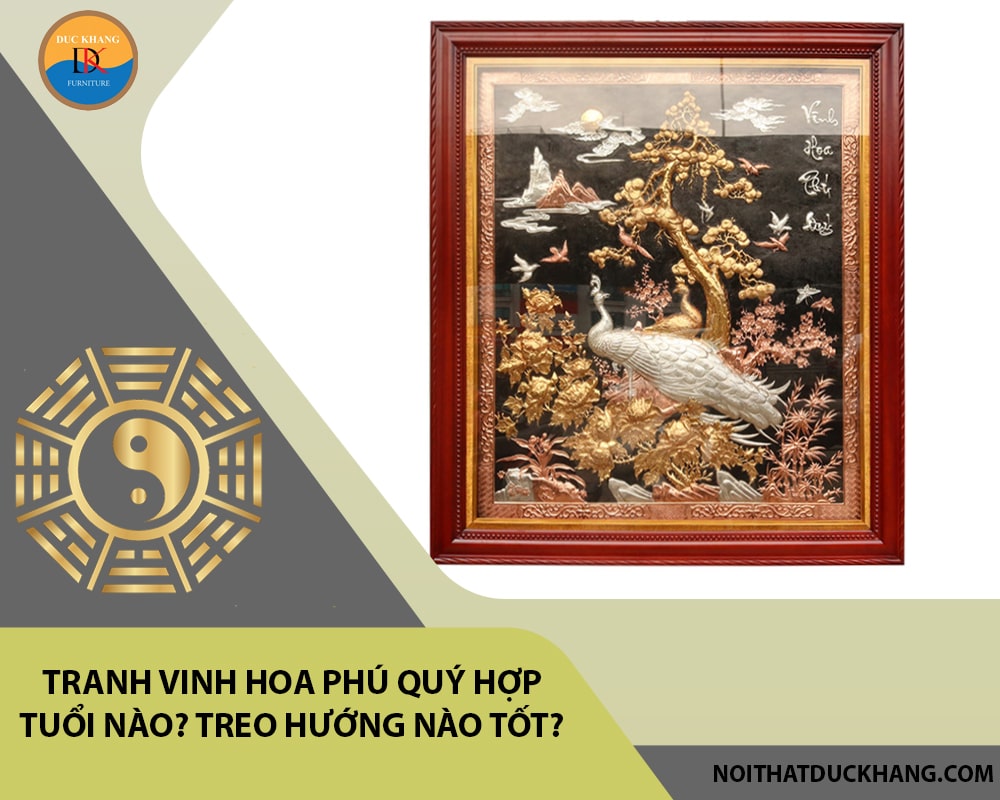 Tranh vinh hoa phú quý hợp tuổi nào? Treo hướng nào tốt?