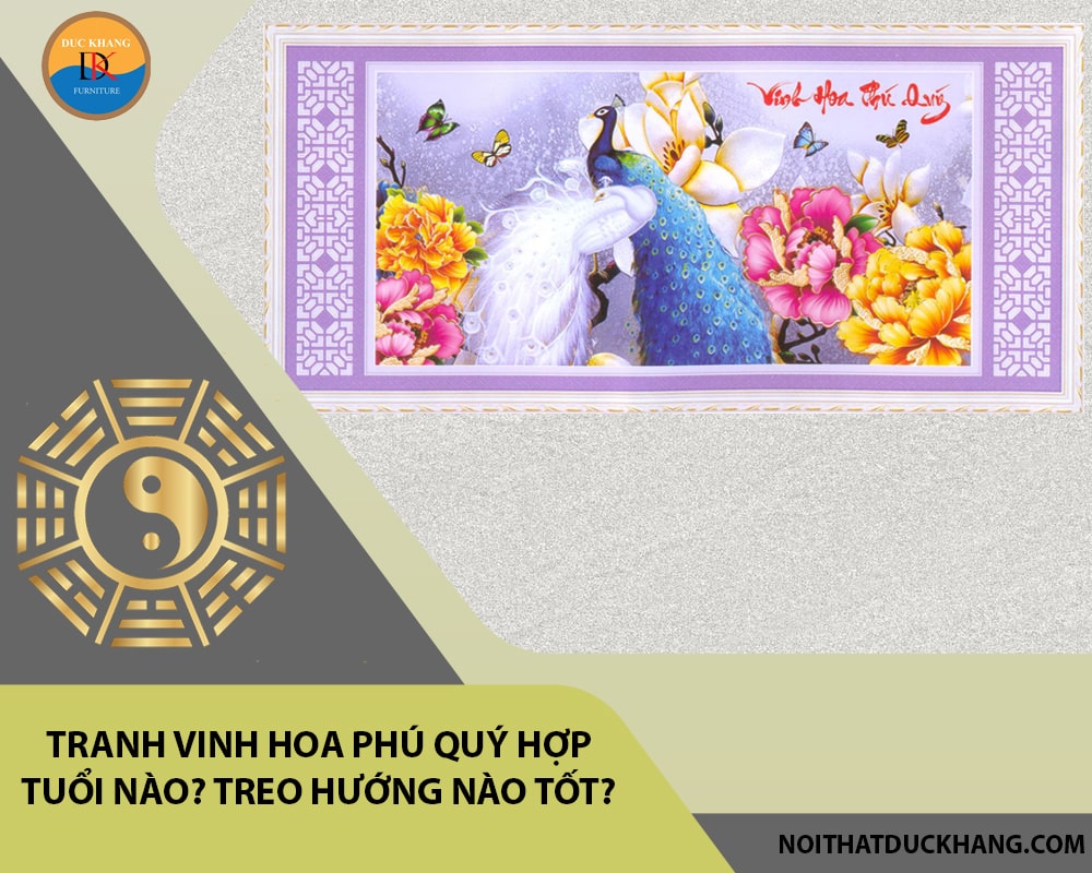 Tranh vinh hoa phú quý hợp tuổi nào? Treo hướng nào tốt?