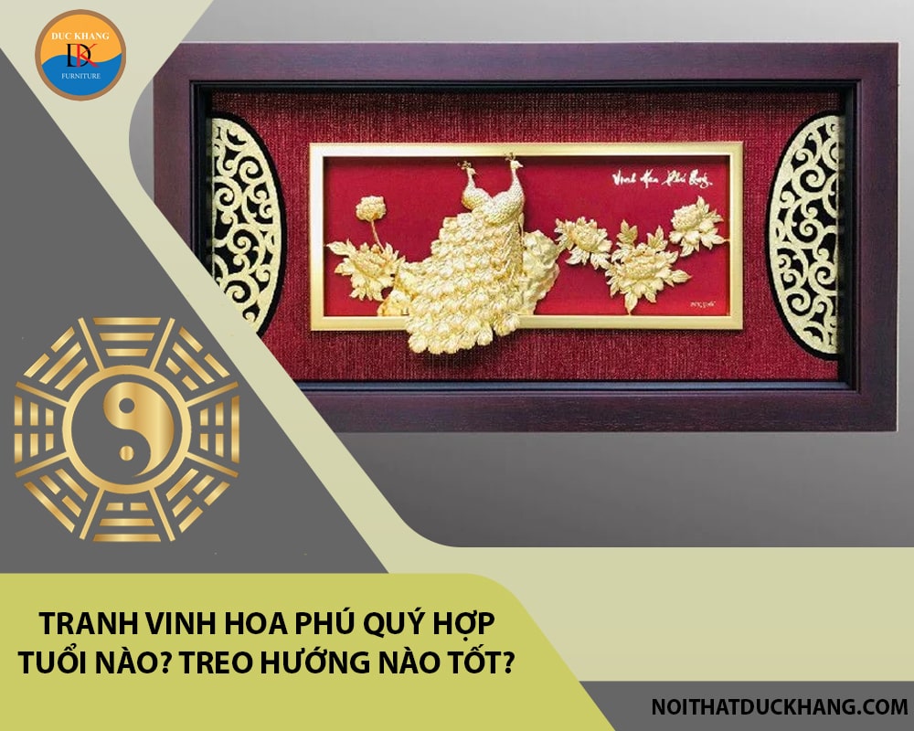 Tranh vinh hoa phú quý hợp tuổi nào? Treo hướng nào tốt?