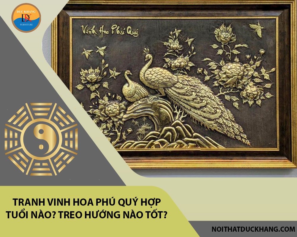 Tranh vinh hoa phú quý hợp tuổi nào? Treo hướng nào tốt?