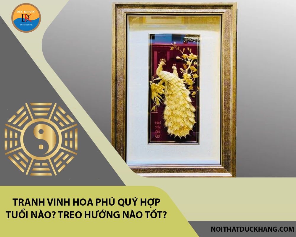 Tranh vinh hoa phú quý hợp tuổi nào? Treo hướng nào tốt?