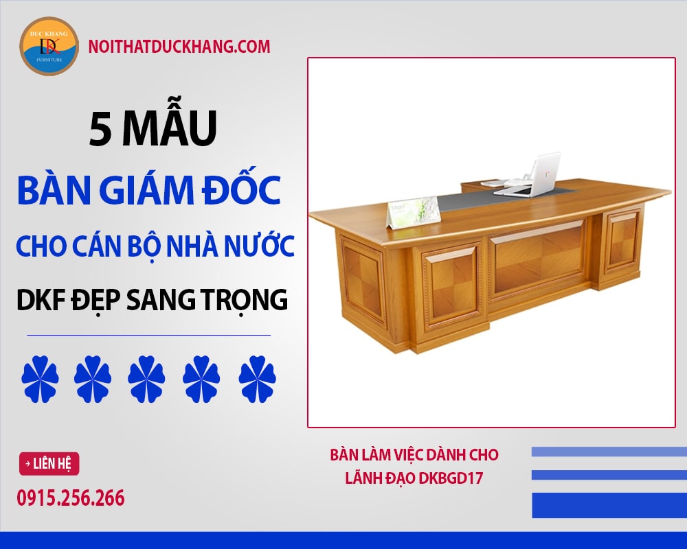 Bàn làm việc dành cho lãnh đạo DKBGD17