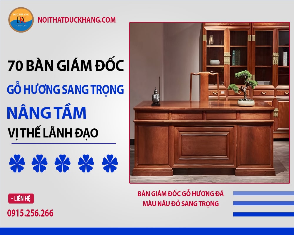 Bàn giám đốc gỗ hương đá màu nâu đỏ sang trọng