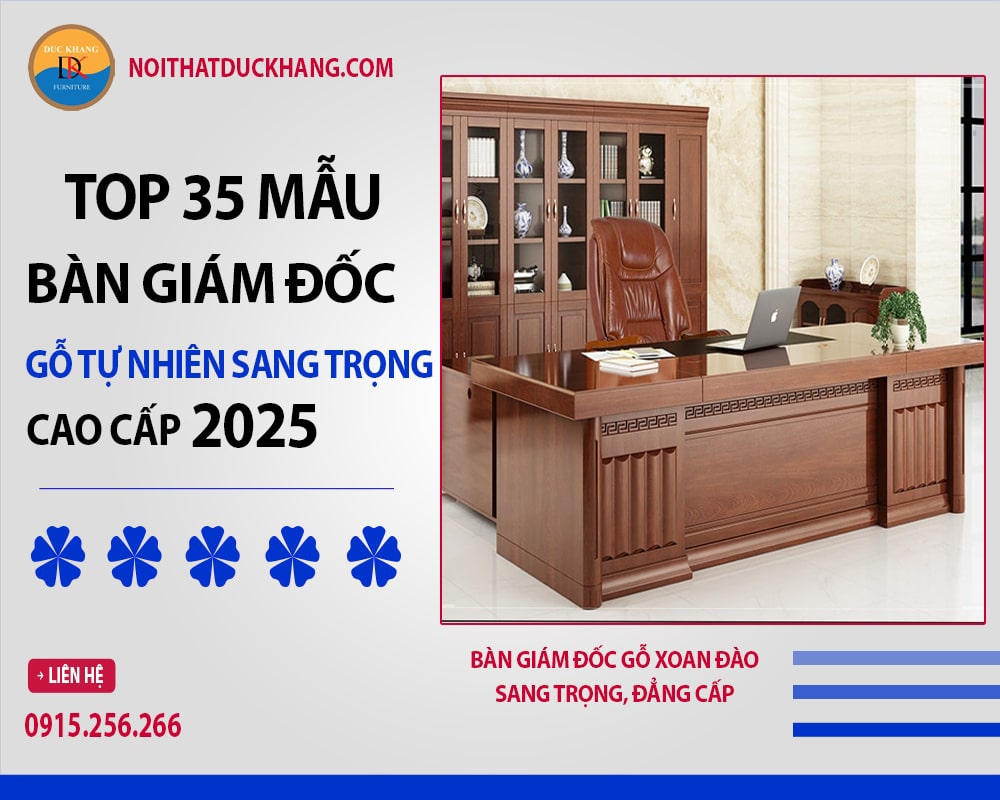 Top 35 mẫu bàn giám đốc gỗ tự nhiên sang trọng cao cấp 2025