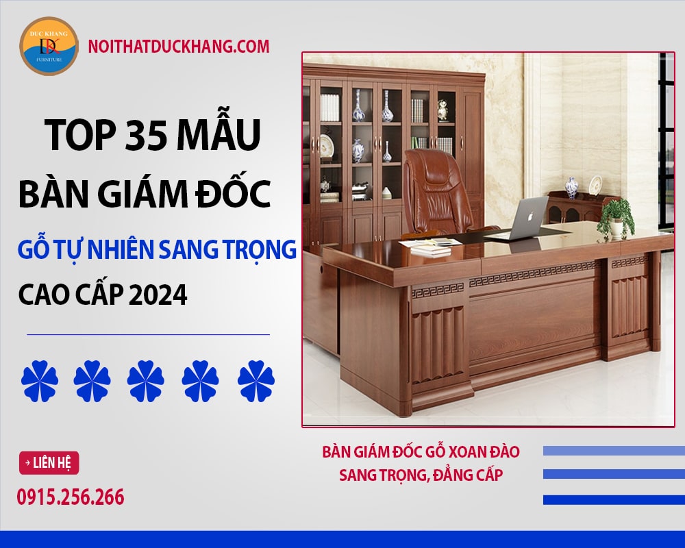 Top 35 mẫu bàn giám đốc gỗ tự nhiên sang trọng cao cấp 2024