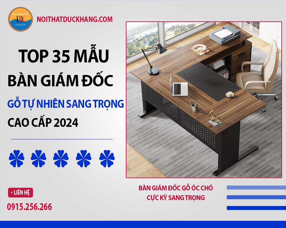 Top 35 mẫu bàn giám đốc gỗ tự nhiên sang trọng cao cấp 2024