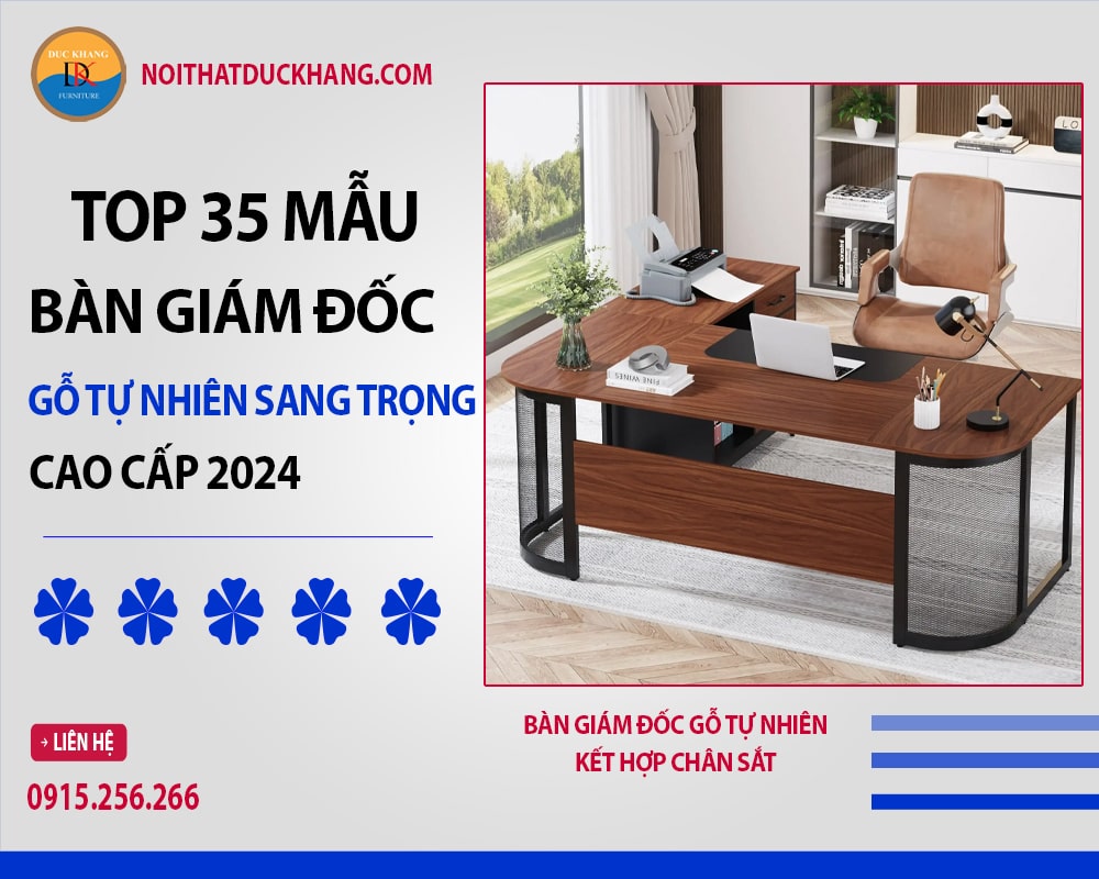 Top 35 mẫu bàn giám đốc gỗ tự nhiên sang trọng cao cấp 2024