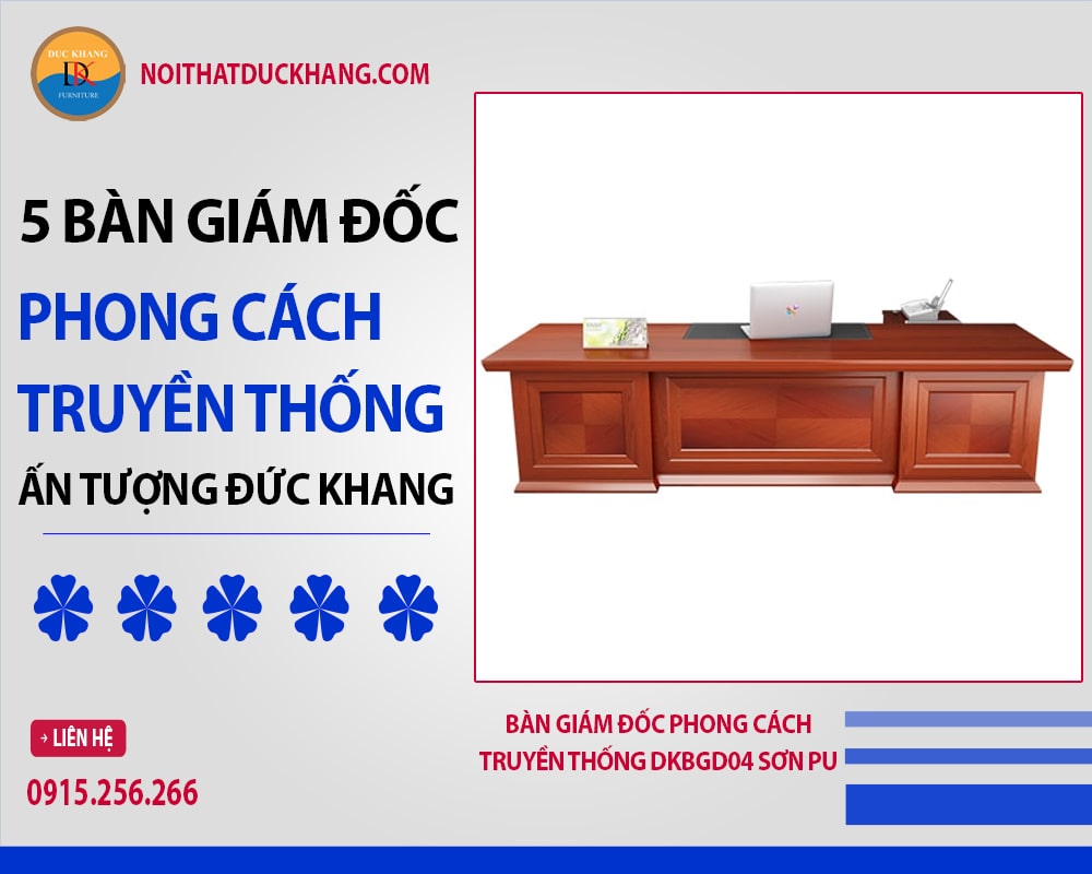 Bàn giám đốc phong cách truyền thống DKBGD04 sơn PU