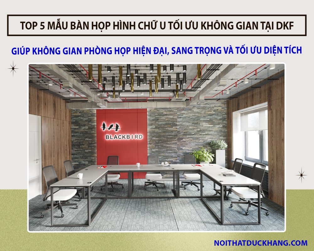 Top 5 mẫu bàn họp hình chữ U tối ưu không gian tại Đức Khang Top 5 mẫu bàn họp hình chữ U tối ưu không gian tại Đức Khang