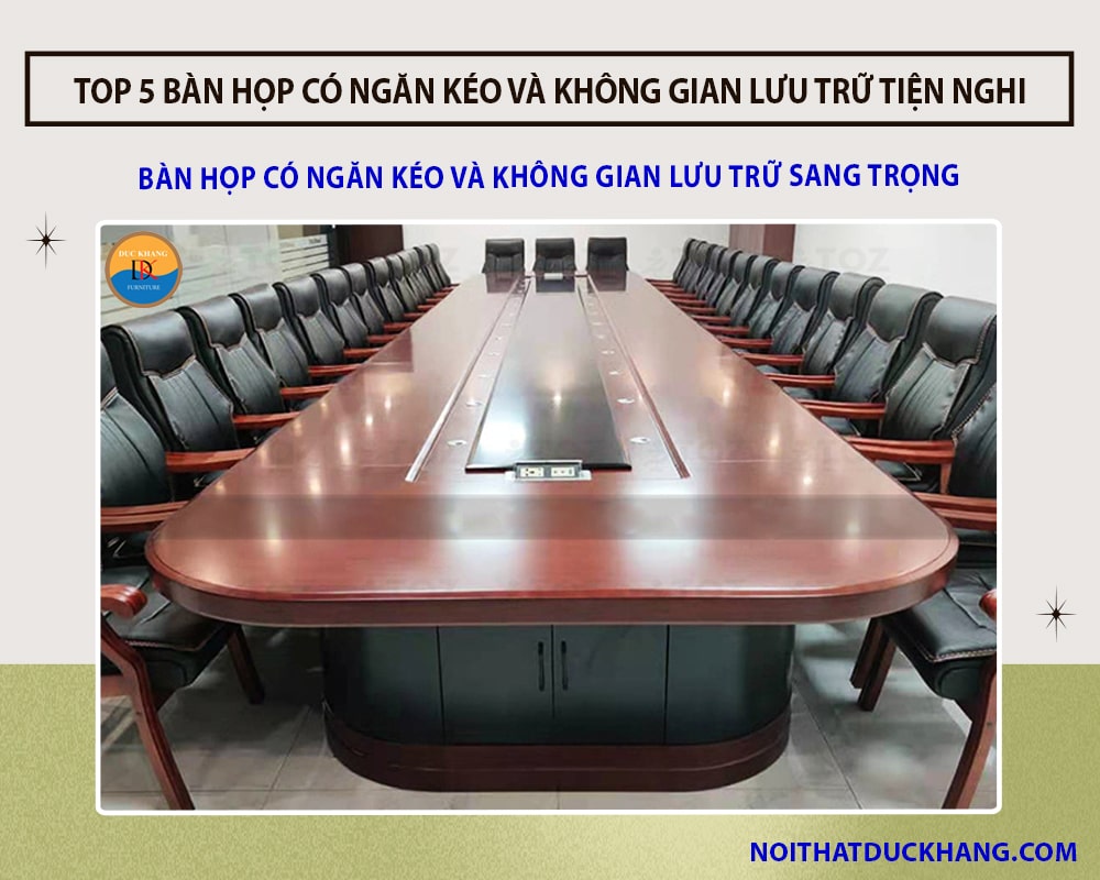 Bàn họp có ngăn kéo và không gian lưu trữ sang trọng