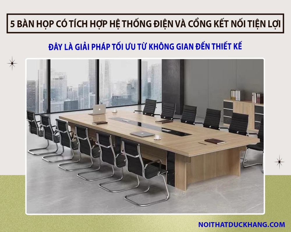 5 bàn họp có tích hợp hệ thống điện và cổng kết nối tiện lợi tại DKF