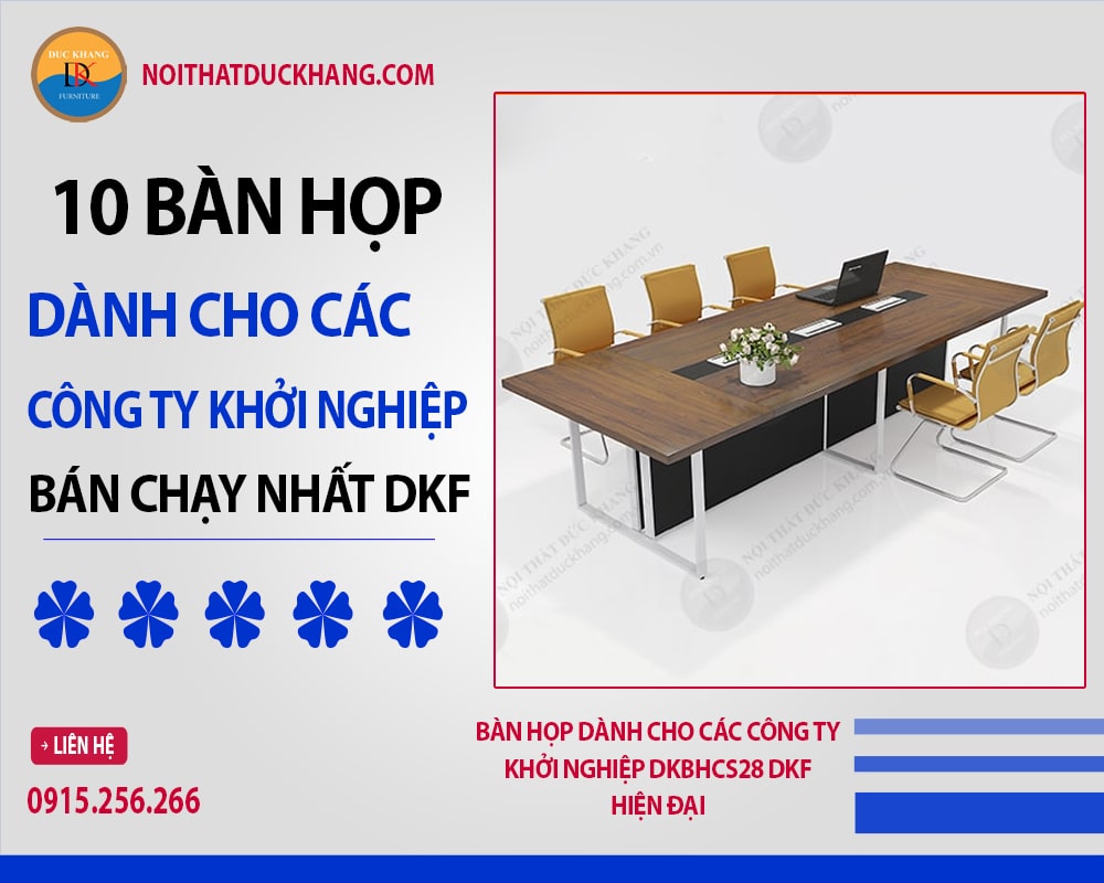 Bàn họp dành cho các công ty khởi nghiệp DKBHCS28 DKF hiện đại