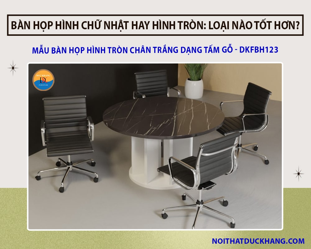 Mẫu bàn họp hình tròn chân trắng dạng tấm gỗ - DKFBH123