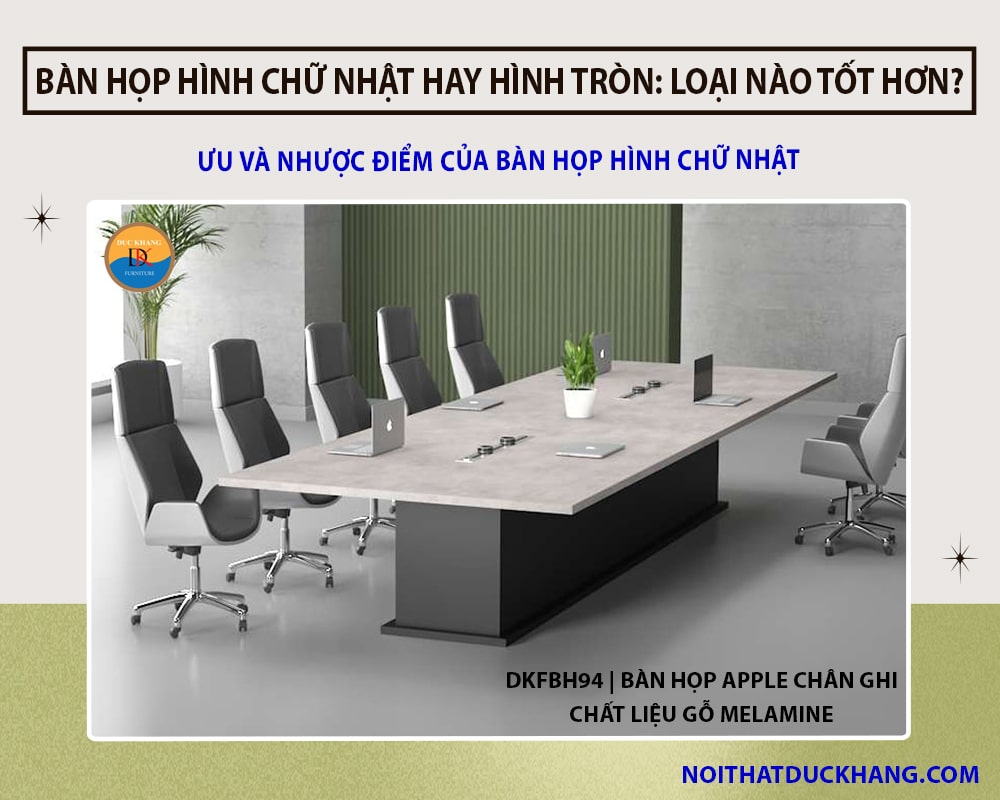 Ưu và nhược điểm của bàn họp hình chữ nhật