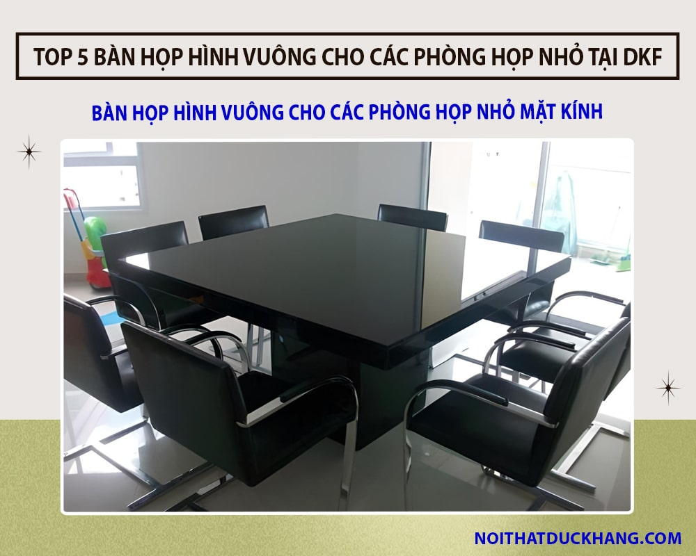 Bàn họp hình vuông cho các phòng họp nhỏ mặt kính