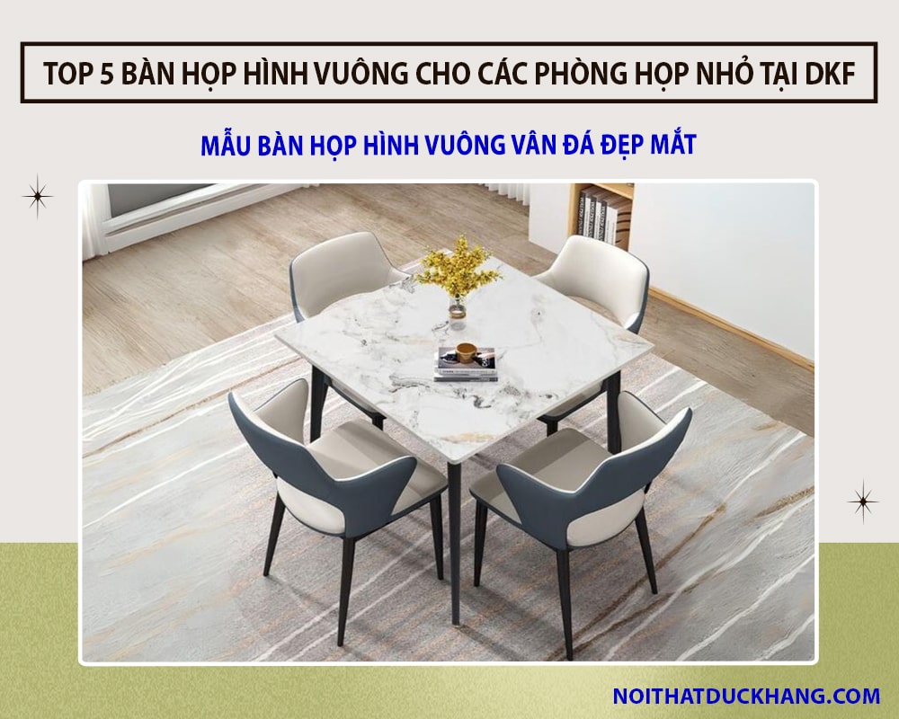 Mẫu bàn họp hình vuông vân đá đẹp mắt