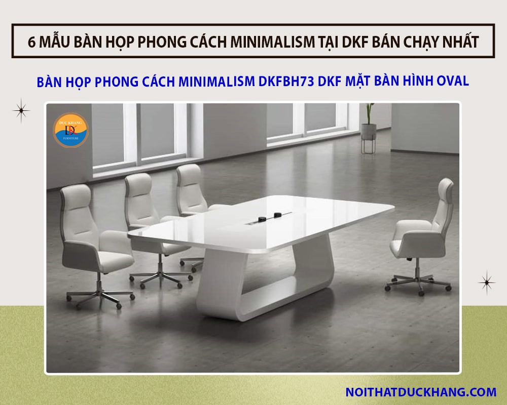 Bàn họp phong cách minimalism DKFBH73 DKF mặt bàn hình Oval