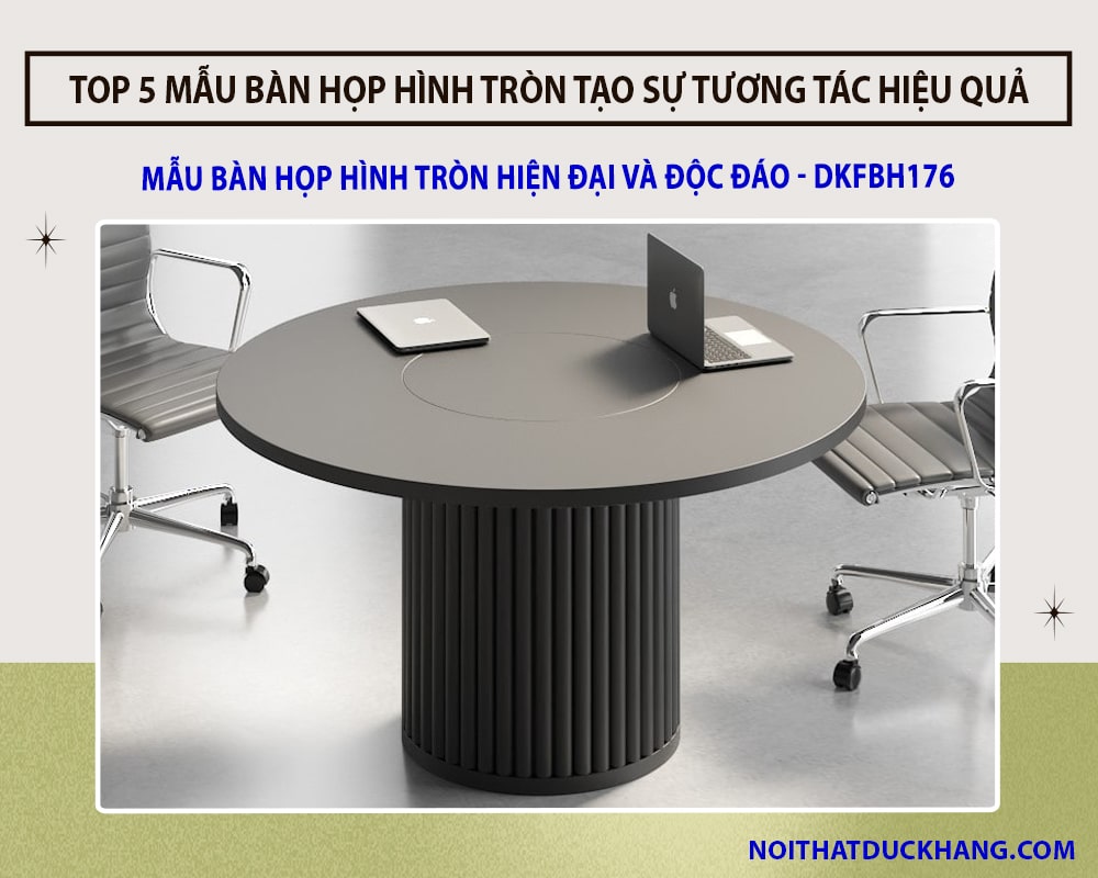 Mẫu bàn họp hình tròn hiện đại và độc đáo - DKFBH176