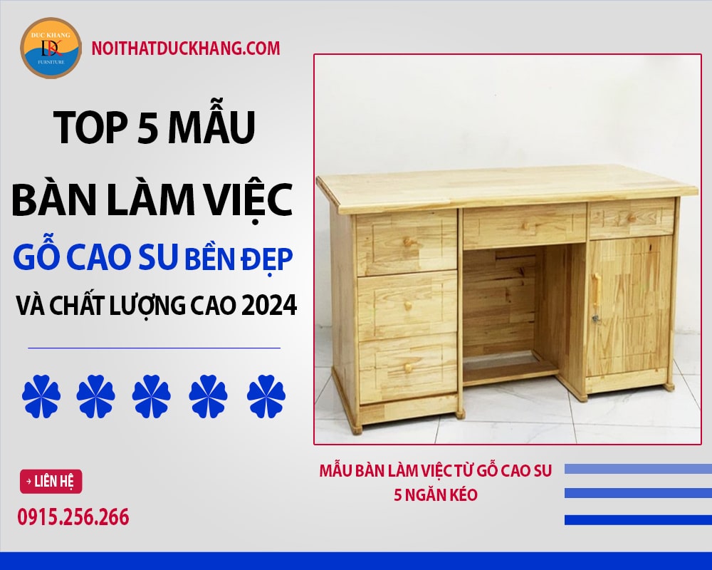 Mẫu bàn làm việc từ gỗ cao su 5 ngăn kéo