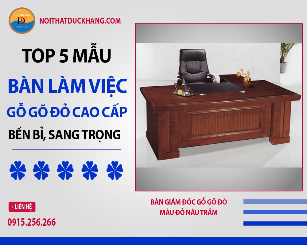 Bàn giám đốc gỗ gõ đỏ màu đỏ nâu trầm